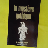 Le mystère gothique – Des runes aux ca... Le mystère gothique - Des runes aux cathédrales - Les énigmes de l'univers - Gérard de Sède