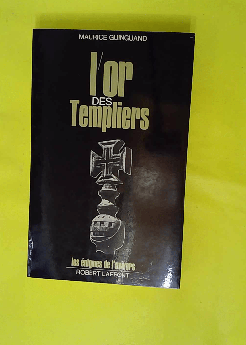 L Or des Templiers- Les énigmes de l’u... L Or des Templiers- Les énigmes de l’u...