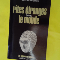 Rites Etranges Dans Le Monde – Les éni... Rites Etranges Dans Le Monde - Les énigmes de l'univers - Jacques Marcireau