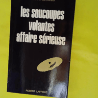 Les Soucoupes Volantes Affaire Sérieuse R... Les Soucoupes Volantes Affaire Sérieuse - Les énigmes de l'univers - EDWARDS Frank