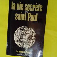 La vie secrète de Saint Paul – Les én... La vie secrète de Saint Paul - Les énigmes de l'univers - Robert Ambelain