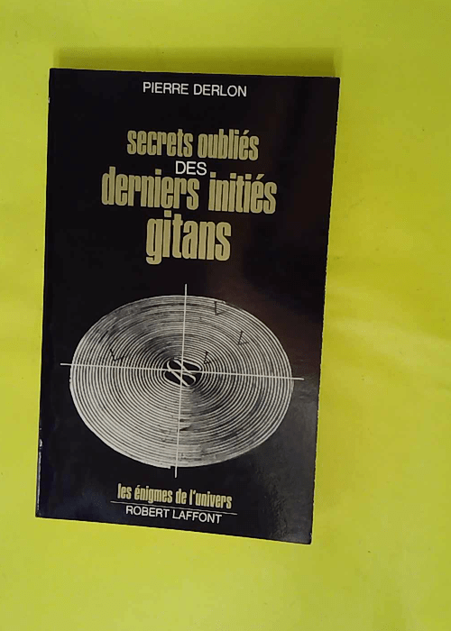 Secrets Oublies Des Derniers Inities Gitans &... Secrets Oublies Des Derniers Inities Gitans &...