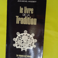 Le livre de la tradition. – Les énigme... Le livre de la tradition. - Les énigmes de l'univers - ANGEBERT Jean-Michel