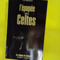 L épopée des celtes – Les énigmes de... L épopée des celtes - Les énigmes de l'univers - J. A. Mauduit