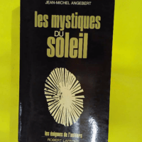 Les Mystiques du soleil – Les énigmes ... Les Mystiques du soleil - Les énigmes de l'univers - Jean-Michel. Angebert
