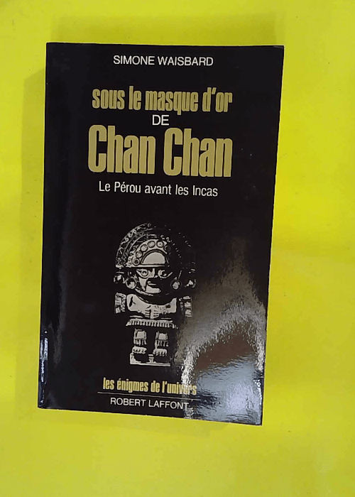 Sous le masque d or de Chan Chan – Le P... Sous le masque d or de Chan Chan – Le P...
