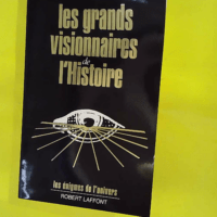 Les Grands visionnaires de l Histoire –... Les Grands visionnaires de l Histoire - Les énigmes de l'univers - Belline