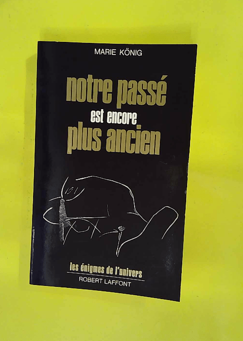 Notre passe est encore plus ancien – Le... Notre passe est encore plus ancien – Le...