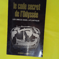 Le code secret de l Odyssée – Les grec... Le code secret de l Odyssée - Les grecs dans l atlantique - Les énigmes de l'univers - Pillot Gilbert.