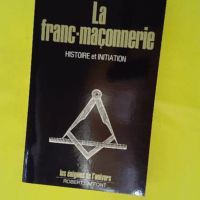 La Franc-maçonnerie – Histoire et init... La Franc-maçonnerie - Histoire et initiation - Les énigmes de l'univers - Christian Jacq