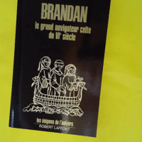 Brandan le grand navigateur celte du VIe siec... Brandan le grand navigateur celte du VIe siecle- Les énigmes de l'univers - Louis Kervran