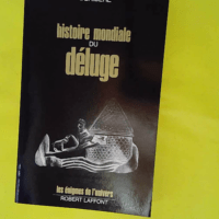 Histoire Mondiale Du Deluge – Les énig... Histoire Mondiale Du Deluge - Les énigmes de l'univers - Maurice Deribere
