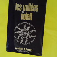 Les vallees du soleil – Les énigmes de... Les vallees du soleil - Les énigmes de l'univers - ROSSI (Edmond)