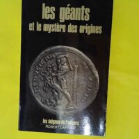 Les Géants et le Mystère des origines ̵... Les Géants et le Mystère des origines - Les énigmes de l'univers - Louis Charpentier