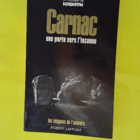 Carnac – Une Porte Vers L inconnu ̵... Carnac - Une Porte Vers L inconnu - Les énigmes de l'univers - Pierre Mereaux