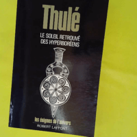 Thule – Les énigmes de l’univers... Thule - Les énigmes de l'univers - Mabire Jean