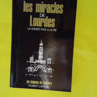 Les Miracles De Lourdes – Les énigmes ... Les Miracles De Lourdes - Les énigmes de l'univers - Pierre Lunel