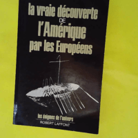 La Vraie Découverte De L amérique Du Nord P... La Vraie Découverte De L amérique Du Nord Par Les Européens - Les énigmes de l'univers - Louis Kervran
