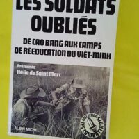 Les Soldats oubliés – De Cao Bang aux ... Les Soldats oubliés - De Cao Bang aux camps de rééducation du Viêt-minh - Louis Stien