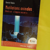 Mutilations animales – Ovnis et Empire ... Mutilations animales - Ovnis et Empire secret - Daniel Robin