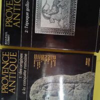 Provence antique – 2 tomes – Tome... Provence antique - 2 tomes - Tome 1 Des origines à la conquête romaine. Tome 2 : l'époque gallo-romaine. - Jean-Paul Clébert