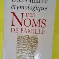 Dictionnaire étymologique des noms de famill... Dictionnaire étymologique des noms de famille - Marie-Thérèse Morlet