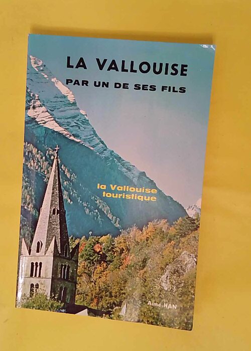 La Vallouise par un de ses fils. la Vallouise... La Vallouise par un de ses fils. la Vallouise...