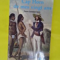 Cap horn de mes vingt ans – NOLIN Pierr... Cap horn de mes vingt ans - NOLIN Pierre Constant