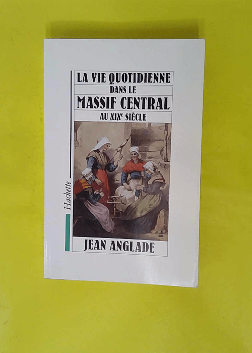 La Vie Quotidienne Dans Le Massif Central Au ... La Vie Quotidienne Dans Le Massif Central Au ...