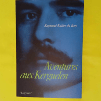 Aventures Aux Kerguelen – Raymond Ralli... Aventures Aux Kerguelen - Raymond Rallier du Baty