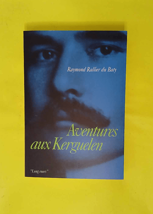 Aventures Aux Kerguelen – Raymond Ralli... Aventures Aux Kerguelen – Raymond Ralli...