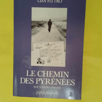 Le Chemin des Pyrénées – Souvenirs 19... Le Chemin des Pyrénées - Souvenirs 1940-1941 - Lisa Fittko