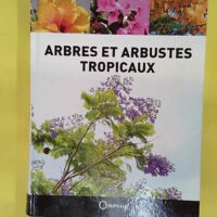 Le grand livre des arbres et arbustes introduits dans les îles tropicales - Jacques Tassin