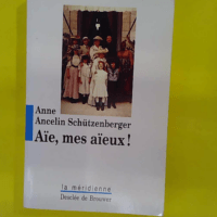 Aïe mes aïeux ! - Anne Ancelin Schützenberger
