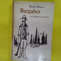 Henri Bosco. Bargabot. Suivi de Pascalet - Illustrations de Jean Palayer - Henri Bosco