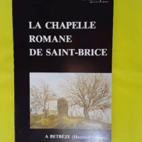 La Chapelle romane de Saint-Brice : A Betbèz... La Chapelle romane de Saint-Brice : A Betbèze (Hautes-Pyrénées) - Etchepare