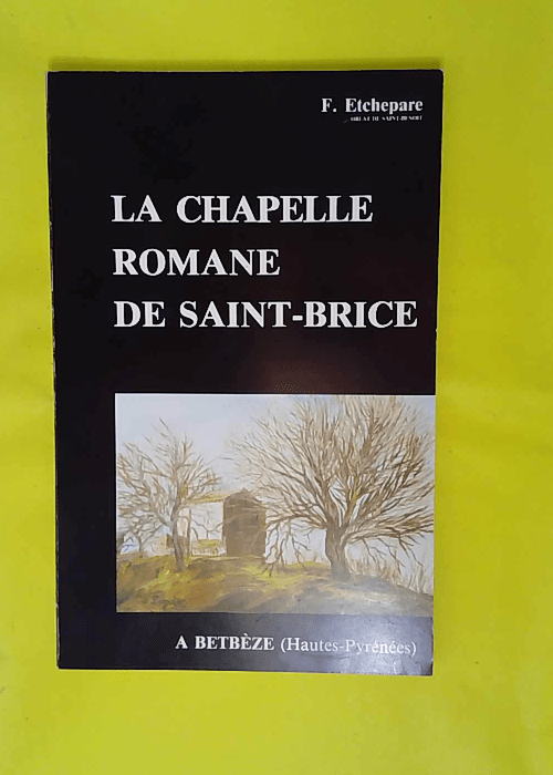 La Chapelle romane de Saint-Brice : A Betbèz... La Chapelle romane de Saint-Brice : A Betbèz...