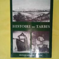 Histoire de Tarbes (Collection Histoire des v... Histoire de Tarbes (Collection Histoire des villes de France) - Jean-Baptiste Laffon