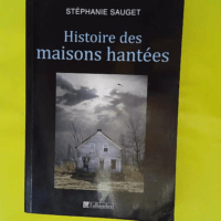 Histoire des maisons hantées – Stépha... Histoire des maisons hantées - Stéphanie Sauget