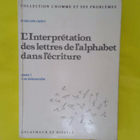 L interprétation des lettres de l alphabet d... L interprétation des lettres de l alphabet dans l écriture tome 1 - Les minuscules - Roseline Crépy