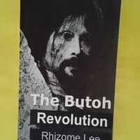 The Butoh Revolution – A dedication to ... The Butoh Revolution - A dedication to Tatsumi Hijikata - Rhizome Lee