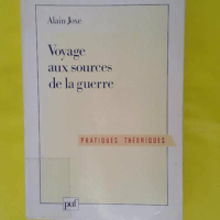 Voyage aux sources de la guerre – Alain... Voyage aux sources de la guerre - Alain Joxe