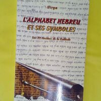 L alphabet hébreu et ses symboles – Le... L alphabet hébreu et ses symboles - Les 22 arcanes de la kabbale - Virya