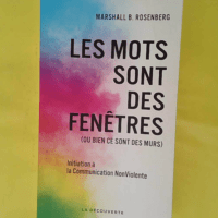 Les mots sont des fenêtres (ou bien ce sont ... Les mots sont des fenêtres (ou bien ce sont des murs) Initiation à la Communication NonViolente - Marshall B. Rosenberg