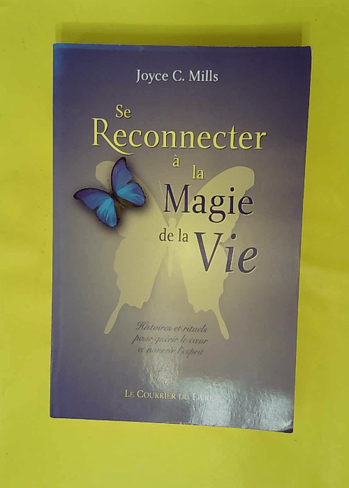Se reconnecter à la magie de la vie – ... Se reconnecter à la magie de la vie – ...