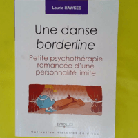 Une danse borderline - Petite psychothérapie romancée d une personnalité limite - Laurie Hawkes