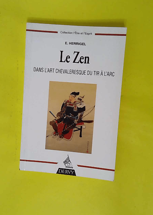 Le zen dans l art chevaleresque du tir à l a... Le zen dans l art chevaleresque du tir à l a...