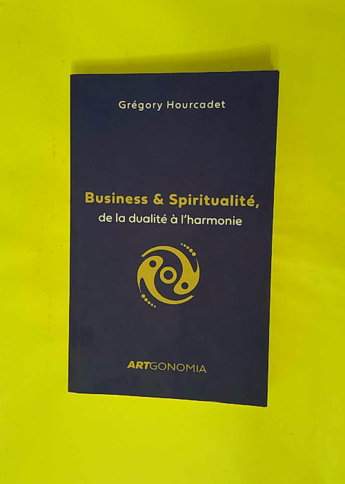 Business et Spiritualité de la dualité à l... Business et Spiritualité de la dualité à l...