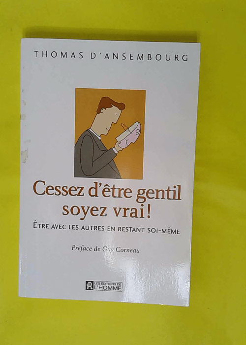 Cessez d être gentil soyez vrai – Êtr... Cessez d être gentil soyez vrai – Êtr...