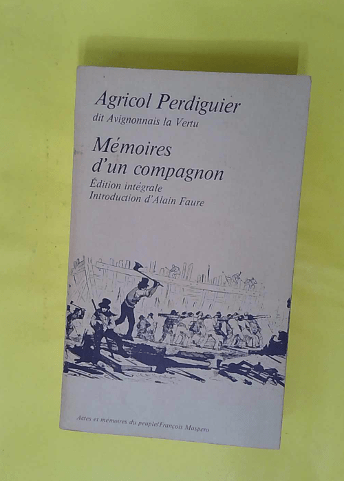 Memoires D un Compagnon – PERDIGUIER Ag... Memoires D un Compagnon – PERDIGUIER Ag...